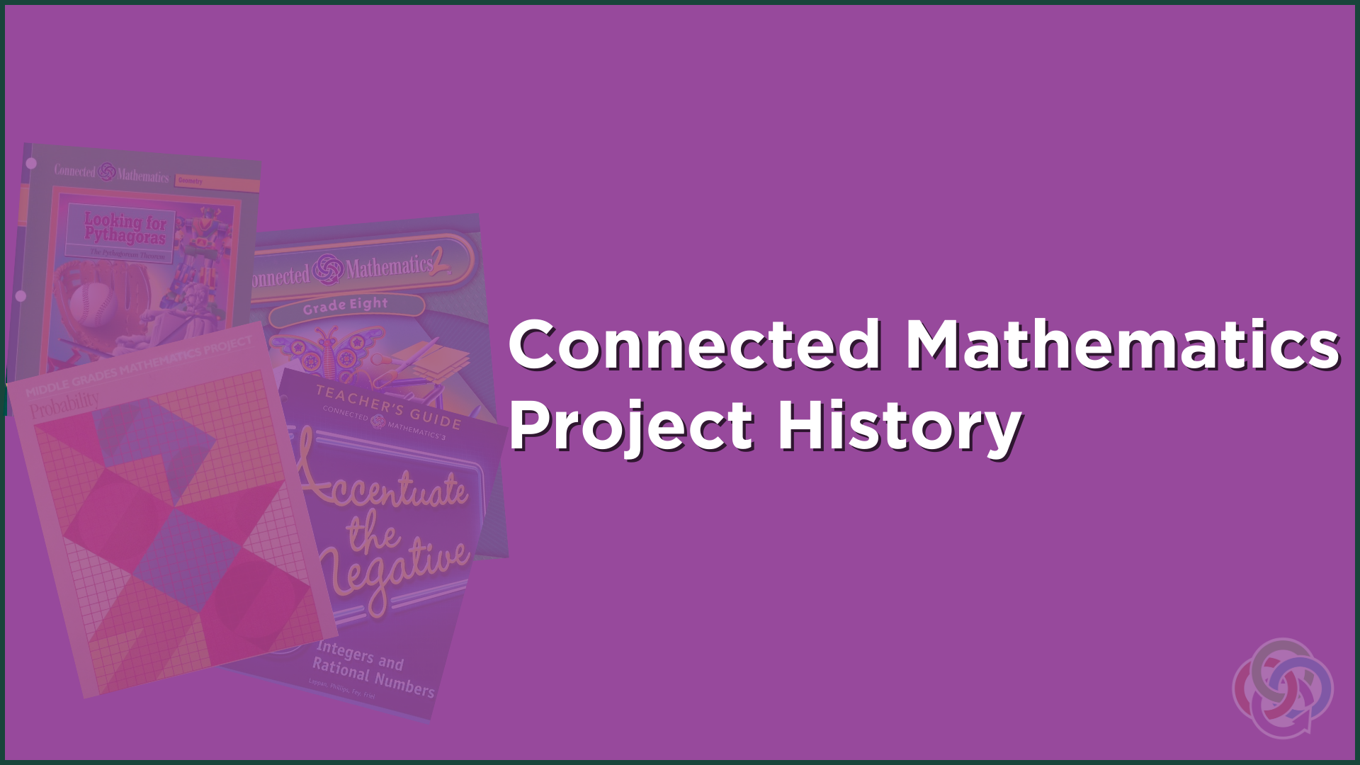 Learn About History of Connected Mathematics Project