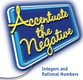 Accentuate the Negative: Integers and Rational Numbers